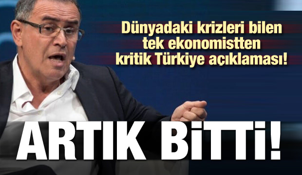 Dünyadaki krizleri bilen tek ekonomistten kritik Türkiye açıklaması! Artık bitti…
