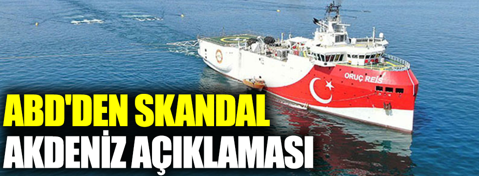 ABD Dışişleri Bakanlığı Doğu Akdeniz için Türkiye’yi uyardı çekilin!