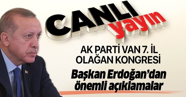 Cumhurbaşkanı Erdoğan AK Parti Van İl Kongresinde | CANLI YAYIN