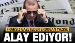 Fransız gazeteden Erdoğan yazısı: Alay ettiler…!