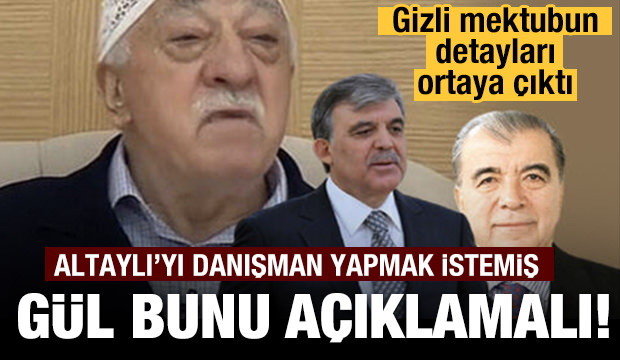 FETÖ/PDY Lideri Gülen, Enver Altaylı’yı Abdullah Gül’e danışman yapmak istemiş