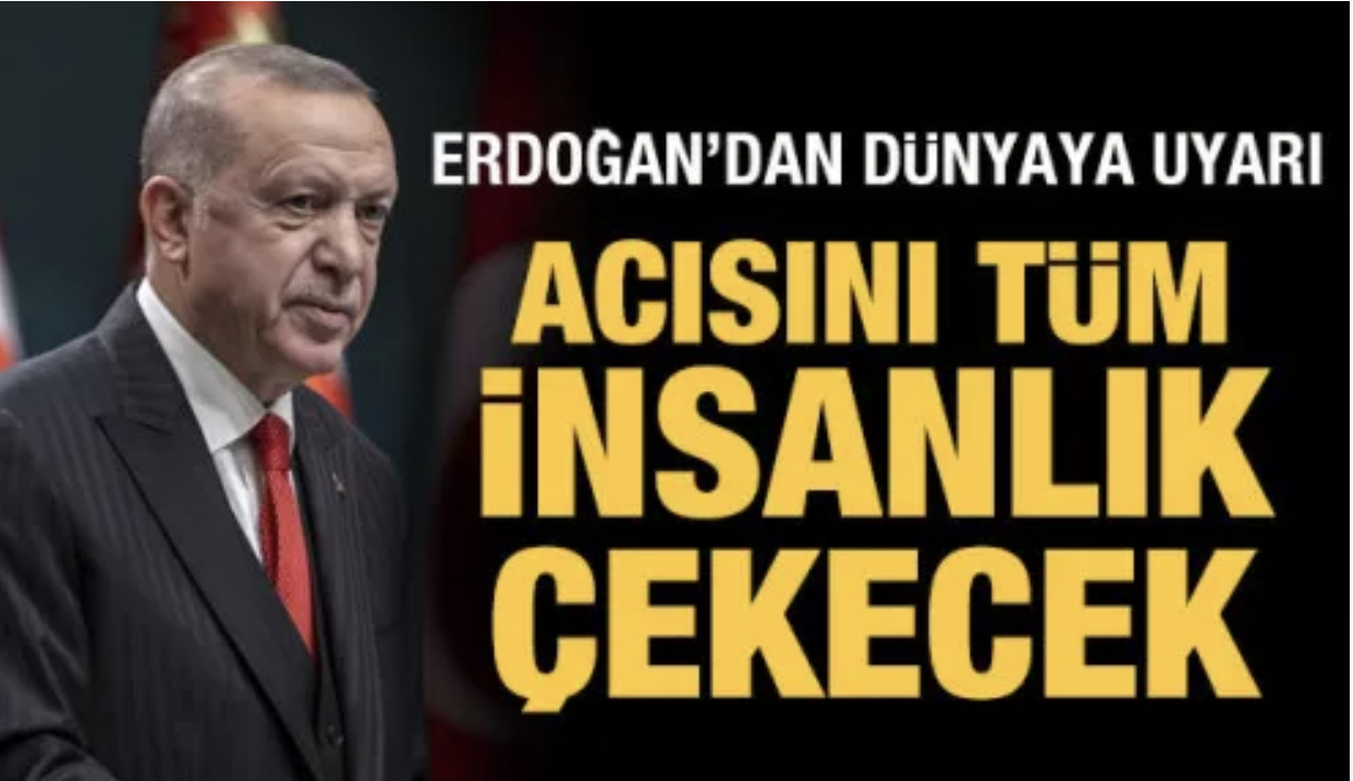 Başkan Erdoğan’dan TRT world aracılığı ile dünya’yı uyardı