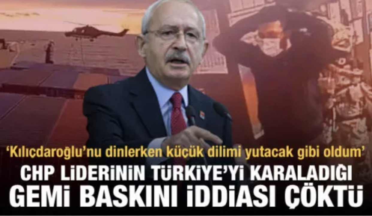 Millet İttifakı büyük ortağı Kılıçdaroğlu Türkiye’yi karaladığı ‘gemi baskını’ iddiası çöktü