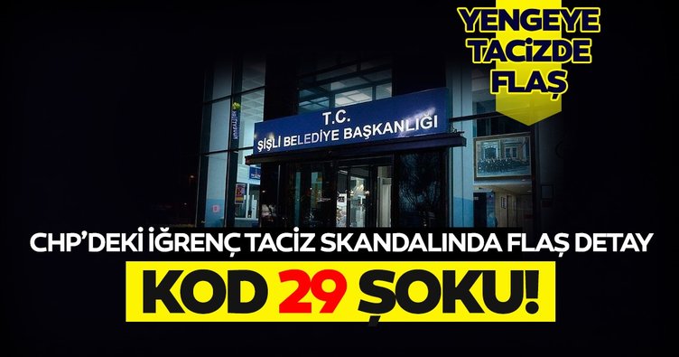 CHP’deki taciz olaylarında ‘KOD 29’ skandalı !