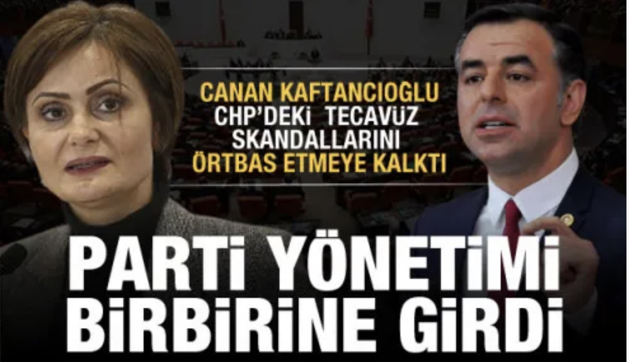 Millet İttifakı büyük ortağı CHP ‘ de Kaftancıoğlu partideki tecavüzcüleri gizlemeye kalktı!