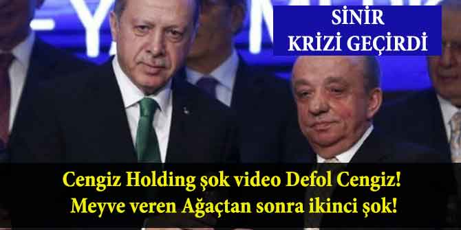 Cengiz Holding şok video Defol Cengiz! Meyve veren Ağaçtan sonra ikinci şok!