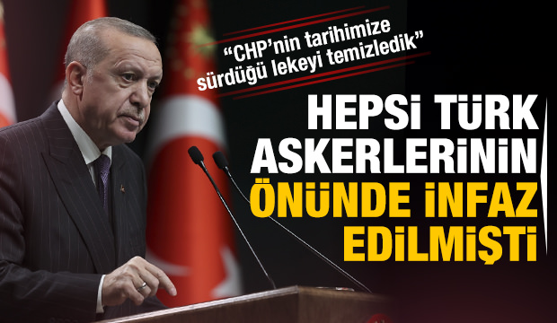 Cumhurbaşkanı Erdoğan: CHP’nin tarihimize sürdüğü kare lekeyi temizledik