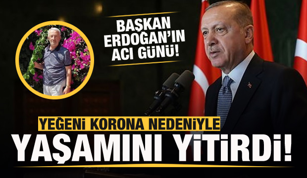 Başkan Erdoğan’ın yeğeni koronavirüs nedeni ile rahmeti rahmana kavuştu