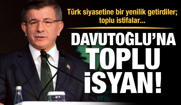 Gelecek Partisi Lideri Ahmet Davutoğlu’na “toplu” isyan