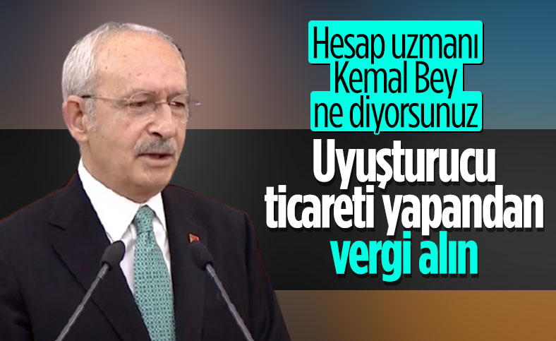 CHP Lideri Kemal Kılıçdaroğlu: Uyuşturucu ve organ ticareti yapandan vergi alacaksın 