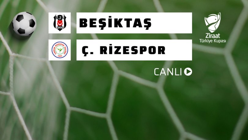 Beşiktaş – Çaykur Rizespor | CANLI YAYIN Ziraat Türkiye Kupası ilk 11 belli oldu 2021