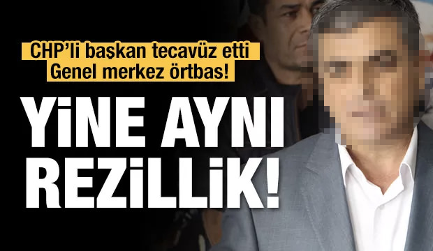 Millet İttifakı CHP’de yine iğrenç tecavüz skandalı !