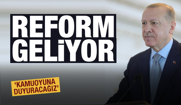 Cumhurbaşkanı Erdoğan ‘Duyuracağız’ deyip reformun müjdesini verdi