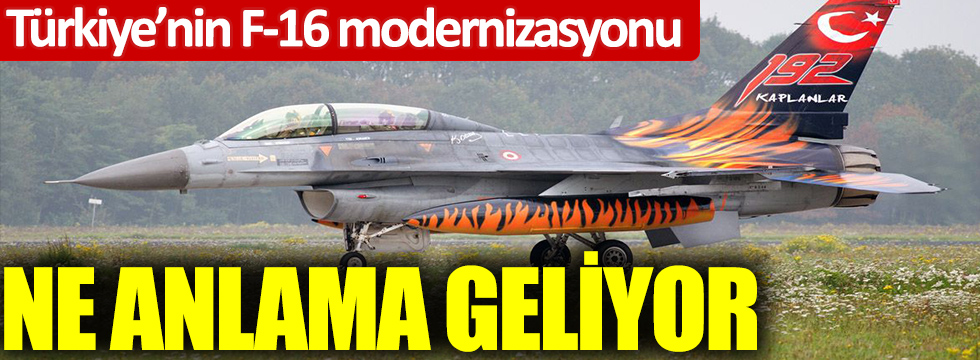 Türkiye’nin F-16’ları modernize etmesi ne anlama geliyor 12.000 saate çıkacak