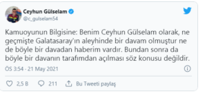 Kamuoyunun Bilgisine: Benim Ceyhun Gülselam olarak, ne geçmişte Galatasaray'ın aleyhinde bir davam olmuştur ne de böyle bir davadan haberim vardır. Bundan sonra da böyle bir davanın tarafımdan açılması söz konusu değildir.
