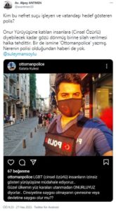 Öte yandan sözkonusu paylaşımın tepki almasının ardından 'ottomanpolice' isimli Instagram hesabının kapatıldığı görüldü.