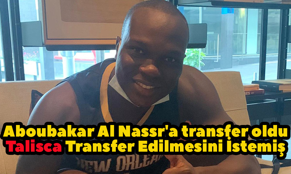 Aboubakar Al Nassr’a transfer oldu Beşiktaş’ın para teklifini ret etmişti! Talisca Transferini İstemiş!