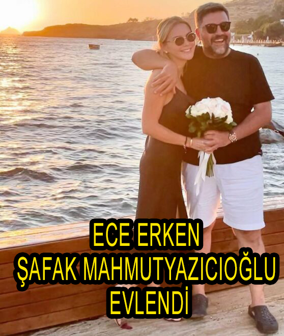 Ece Erken ile Şafak Mahmutyazıcıoğlu evlendi, mutluyuz bilin istedim