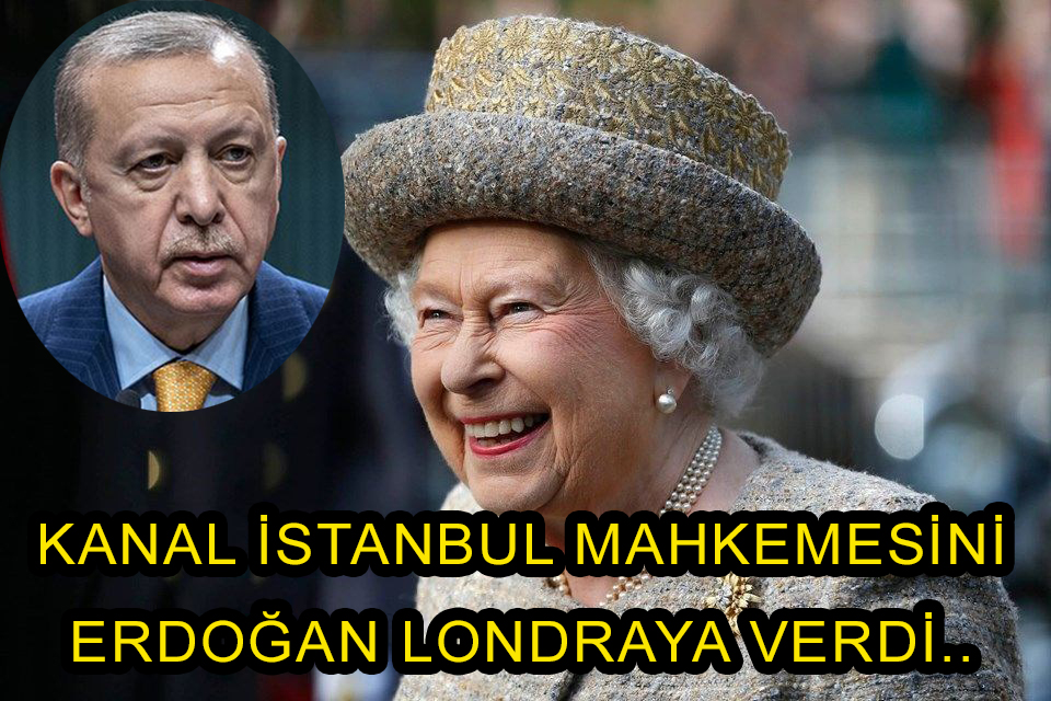 Erdoğan Kanal İstanbul Olayını Londra’da olan Mahkemeye vermiş!