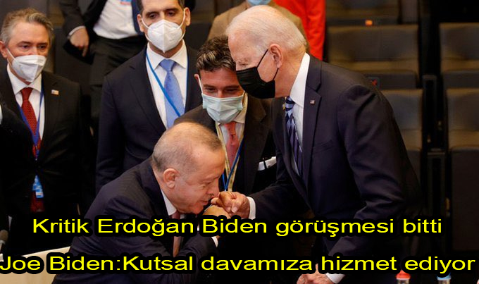 Kritik Erdoğan-Biden görüşmesi bitti Joe Biden Türkiye için kutsal davamıza hizmet ediyor demişti!