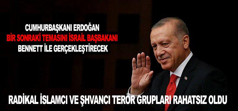 Cumhurbaşkanı Erdoğan bir sonraki temasını İsrail Başbakanı Bennett ile gerçekleştirecek