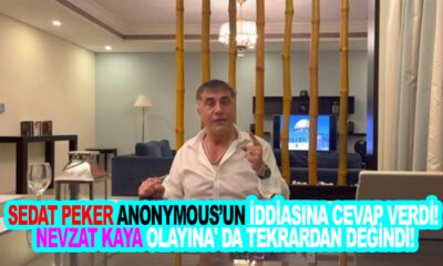 Sedat Peker Anonymous’un iddiasına cevap verdi! Nevzat Kaya olayına' da tekrardan değindi!