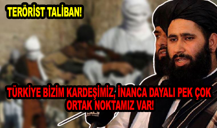 Taliban’dan yeni açıklama: Türkiye bizim kardeşimiz, inanca dayalı pek çok ortak noktamız var!