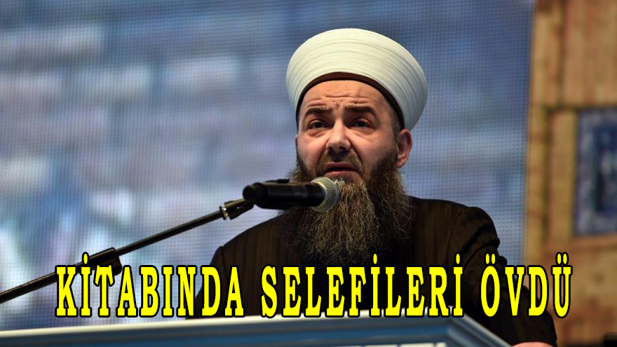 Cübbeli Ahmet Selefiler için ne diyor?