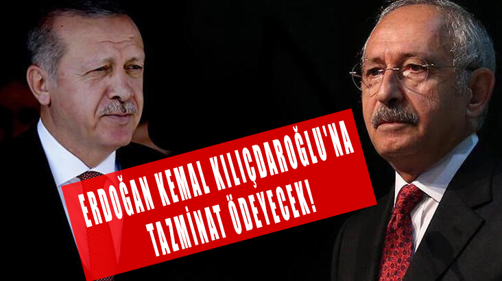 Cumhurbaşkanı Erdoğan Kemal Kılıçdaroğlu’na tazminat ödemeye mahkum edildi!