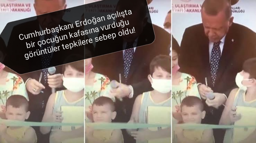 Cumhurbaşkanı Erdoğan açılışta bir çocuğun kafasına vurduğu görüntüler tepkilere sebep oldu!