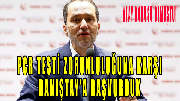 Alay Konusu olan Fatih Erbakan: PCR testi zorunluluğuna karşı Danıştay’a başvurduk