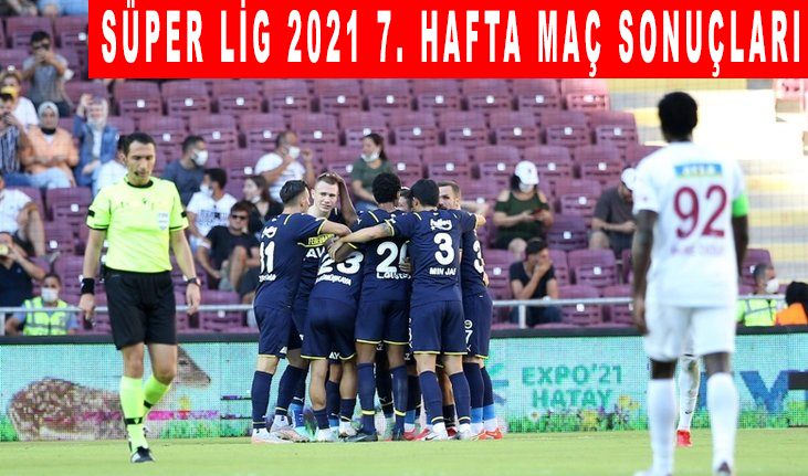 Süper Lig 2021 7. hafta maç sonuçları