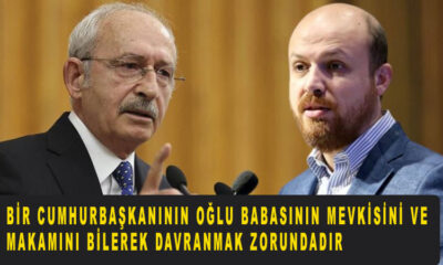 Kılıçdaroğlu, Bir cumhurbaşkanının oğlu babasının mevkisini ve makamını bilerek davranmak zorundadır