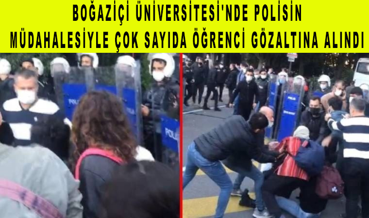 Boğaziçi Üniversitesi’nde polisin müdahalesiyle çok sayıda öğrenci gözaltına alındı