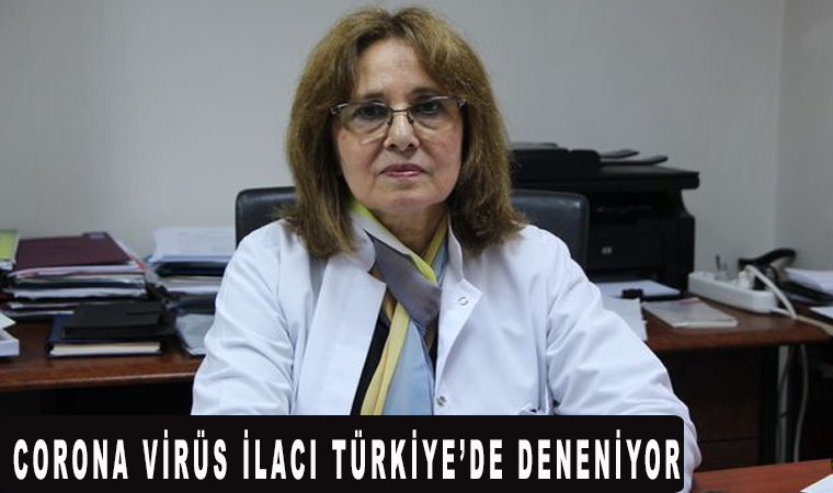 Prof. Dr. İftihar Köksal: Corona Virüs ilacı Türkiye’de deneniyor