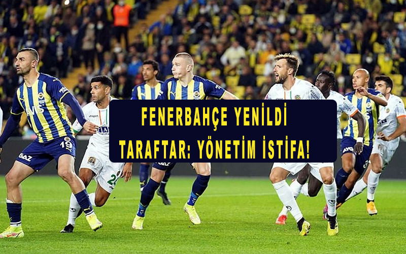 Fenerbahçe Alanyaspor maç sonucu 1-2! Fenerbahçe’de kriz yönetim istifa!