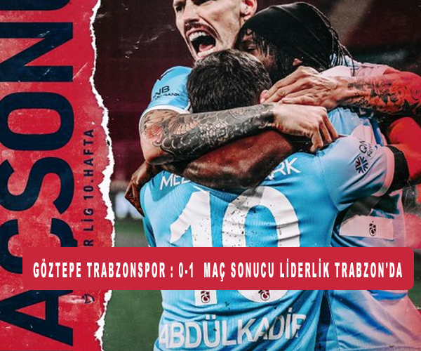 Göztepe Trabzonspor : 0-1  MAÇ SONUCU Liderlik Trabzon’da