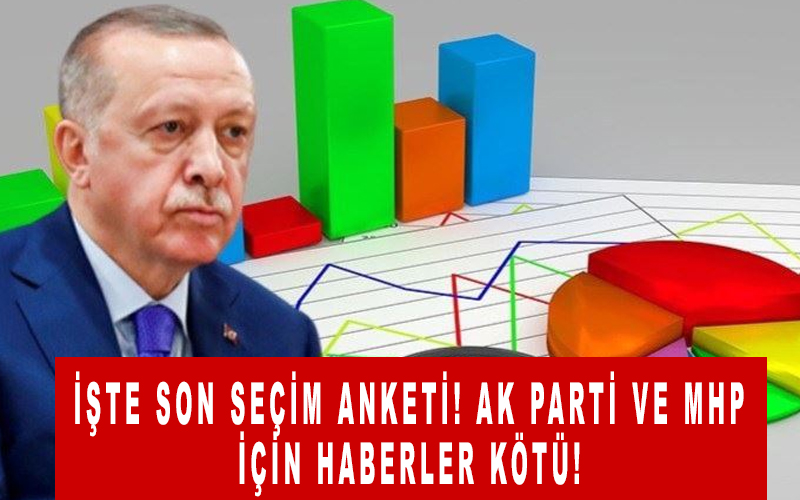 İşte son seçim anketi! Ak parti ve MHP için haberler kötü!