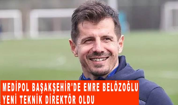 Medipol Başakşehir’de Emre Belözoğlu yeni teknik direktör oldu
