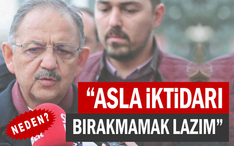 Ak partili Mehmet Özhaseki “Asla iktidarı bırakmamak lazım”