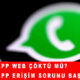 Whatsapp ve Whatsapp WEB çöktü mü? Whatsapp erişim sorunu başladı!