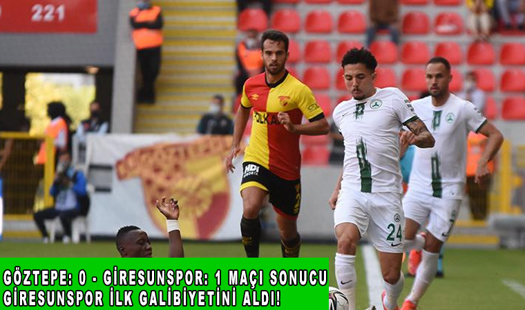 Göztepe: 0 – Giresunspor: 1 maçı sonucu, Giresunspor ilk galibiyetini aldı!