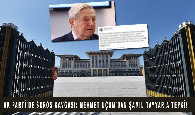 Ak Parti’de Soros Kavgası: Mehmet Uçum’dan Şamil Tayyar’a tepki!