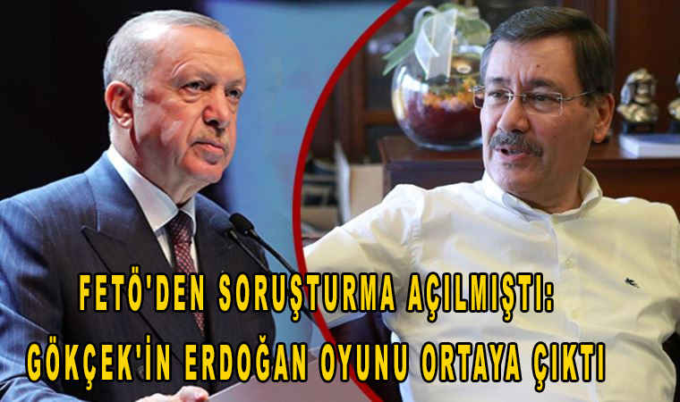 FETÖ’den soruşturma açılmıştı: Gökçek’in Cumhurbaşkanı Erdoğan oyunu ortaya çıktı