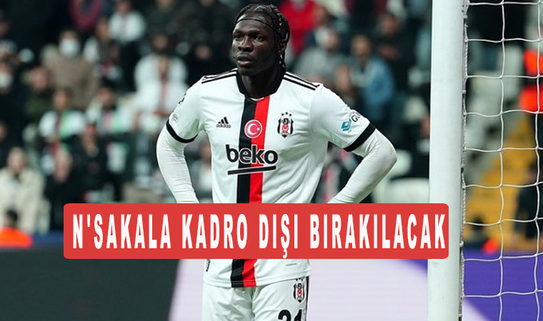 N’Sakala kadro dışı bırakılacak, Beşiktaş kararı aldı!