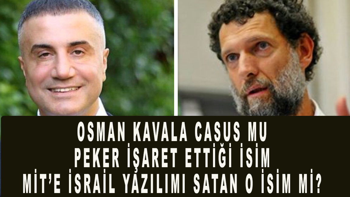 Sedat Peker’in Osman Kavala açıklamasını paylaştı: Casus Kavala mı, akıl ermiyor!
