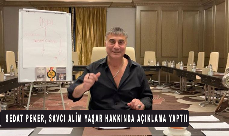Sedat Peker, Savcı Alim Yaşar hakkında açıklama yaptı!