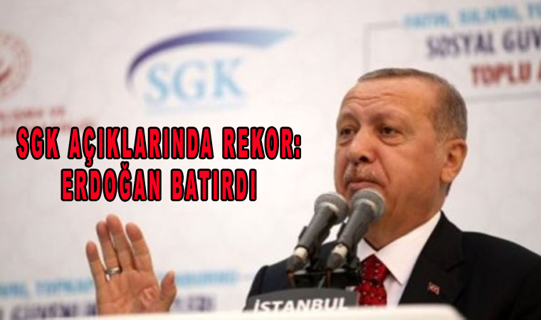 SGK açıklarında rekor: Kılıçdaroğlu değil Erdoğan batırdı