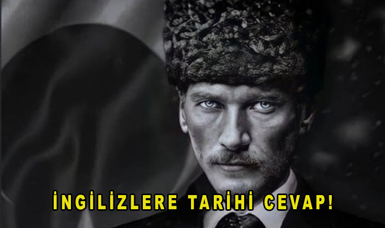 Mustafa Kemal Atatürk’ün İngilizlere cevabı!: Bu gördüğünüz Sine-Millet’in sesidir!