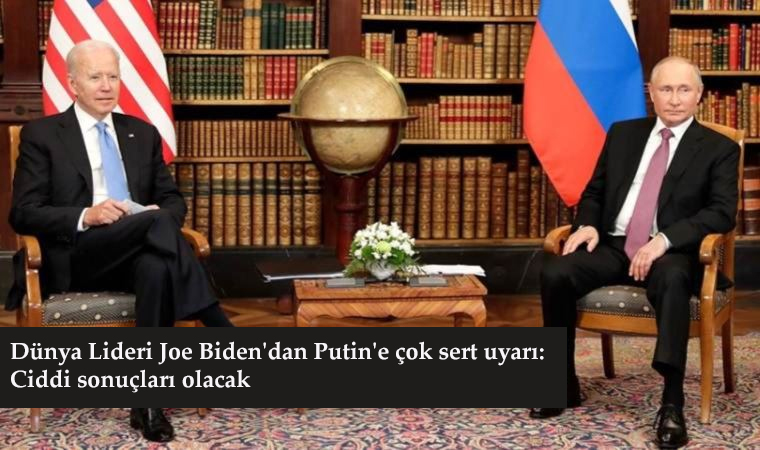 Dünya Lideri Joe Biden’dan Putin’e çok sert uyarı: Ciddi sonuçları olacak